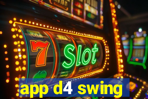 app d4 swing